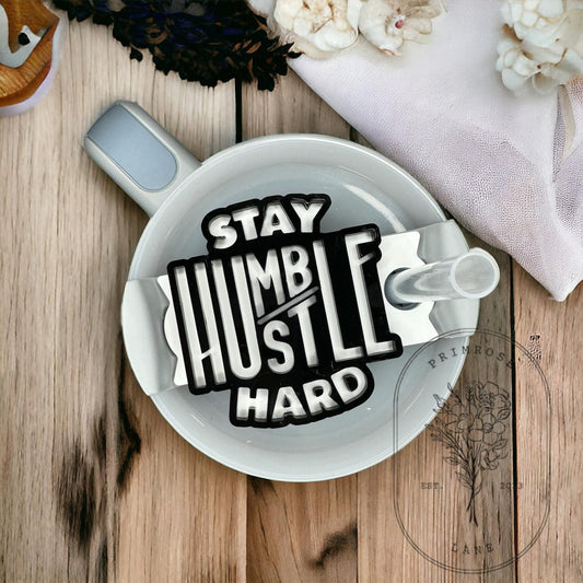 Stay Humble/ Hustle Hard Cup Topper