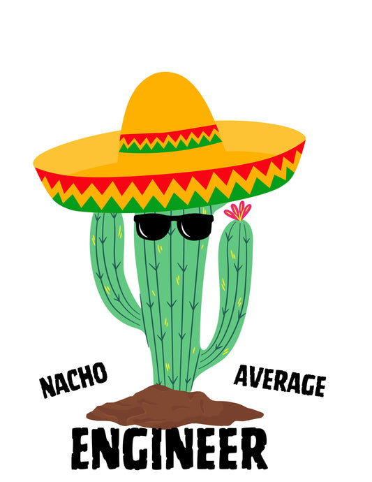 Nacho Average Engineer